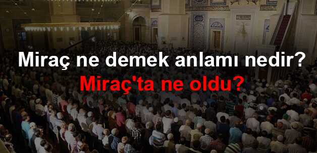 Mira%C3%A7+ne+demek,+anlam%C4%B1+nedir?+Mira%C3%A7%E2%80%99ta+ne+oldu