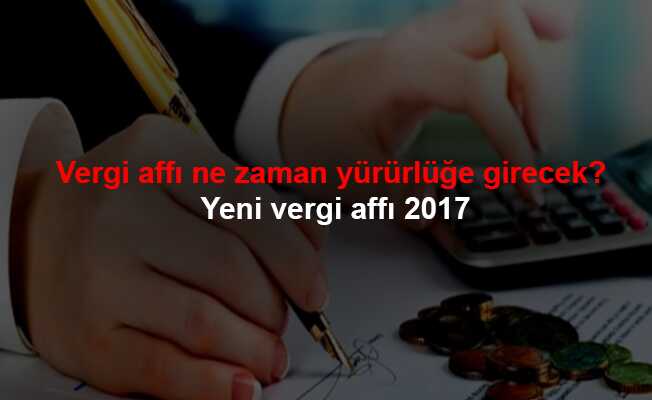 Vergi+aff%C4%B1+ne+zaman+y%C3%BCr%C3%BCrl%C3%BC%C4%9Fe+girecek?
