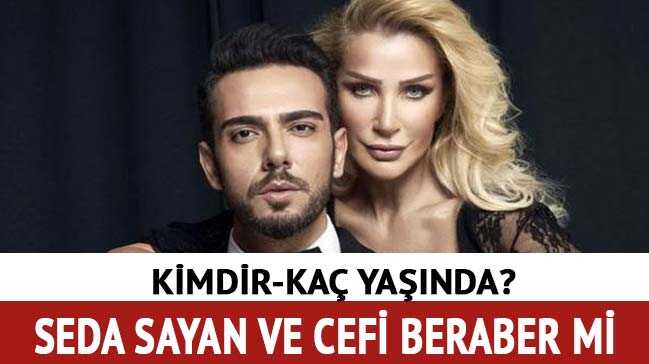 Cefi+Cafer+Tayuk+kimdir?+Seda+Sayan+Cefi+ka%C3%A7+ya%C5%9F%C4%B1nda+beraber+mi?