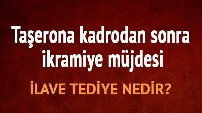 Ta%C5%9Ferona+kadrodan+sonra+ikramiye+m%C3%BCjdesi+nedir+bu+ilave+tediye?