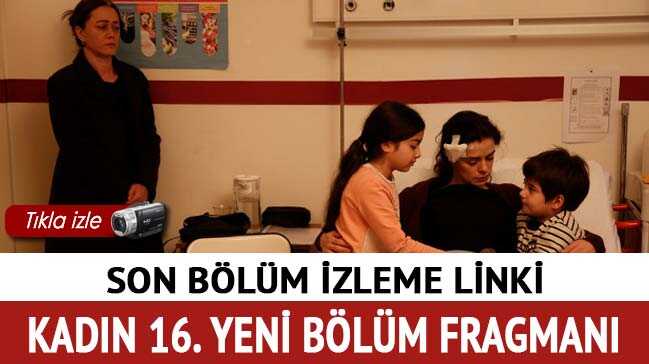 Kadın 16.Bölüm Fragmanı izle 13