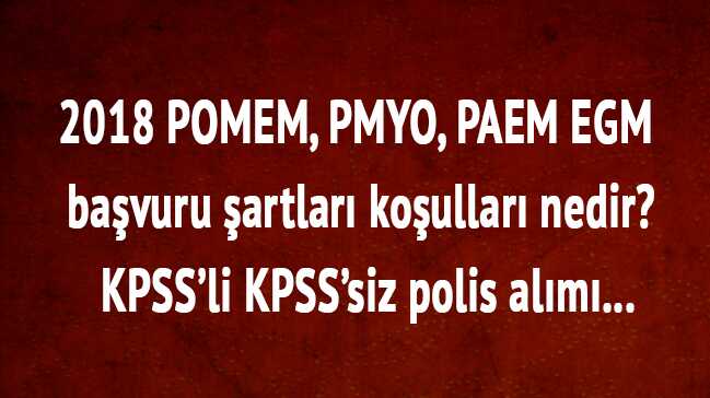 2018+POMEM,+PMYO,+PAEM+EGM+ba%C5%9Fvuru+%C5%9Fartlar%C4%B1+ko%C5%9Fullar%C4%B1+EGM+son+dakika+KPSS%E2%80%99li+KPSS%E2%80%99siz+polis+al%C4%B1m%C4%B1+