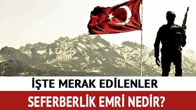Seferberlik+emri+g%C3%B6revi+nedir?++Seferberlik+emri+neden+ilan+edilir,+ya%C5%9F+s%C4%B1n%C4%B1r%C4%B1+ka%C3%A7t%C4%B1r?