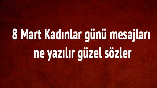 Kadınlar günü 8 Mart mesajları ne yazılır güzel sözler 8 Mart Kadınlar ...