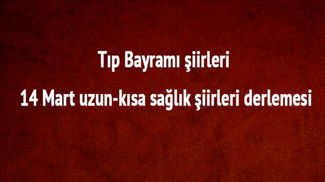 T%C4%B1p+Bayram%C4%B1+%C5%9Fiirleri+14+Mart+uzun-k%C4%B1sa+sa%C4%9Fl%C4%B1k+%C5%9Fiirleri+derlemesi
