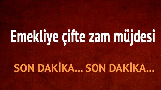 Emekliye+%C3%A7ifte+zam+m%C3%BCjdesi