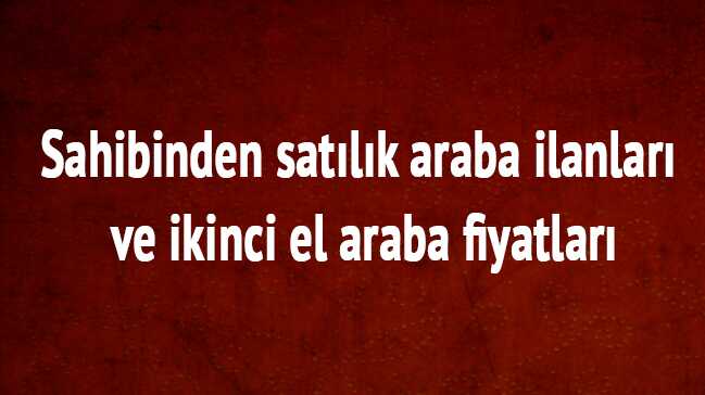 Sahibinden+sat%C4%B1l%C4%B1k+araba+ilanlar%C4%B1+ve+%C4%B0kinci+el+araba+fiyatlar%C4%B1