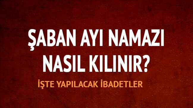 %C5%9Eaban+ay%C4%B1+2018+ilk+gece+namaz%C4%B1+nas%C4%B1l+k%C4%B1l%C4%B1n%C4%B1r,+ka%C3%A7+rekat?+%C5%9Eaban+ay%C4%B1+ibadetleri,+tesbihleri,+zikirleri+neler?