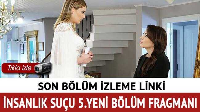 %C4%B0nsanl%C4%B1k+Su%C3%A7u+son+4.+B%C3%B6l%C3%BCm+izleme+linki+%C4%B0nsanl%C4%B1k+Su%C3%A7u+5.+Yeni+b%C3%B6l%C3%BCm+fragman%C4%B1+Kanal+D%E2%80%99de