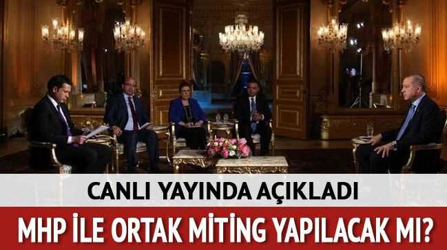 Erdoğan'dan MHP ile ortak miting açıklaması
