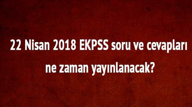 %C3%96SYM+son+dakika+22+Nisan+2018+EKPSS+s%C4%B1nav%C4%B1+soru+cevaplar%C4%B1+a%C3%A7%C4%B1klamas%C4%B1+yap%C4%B1ld%C4%B1+