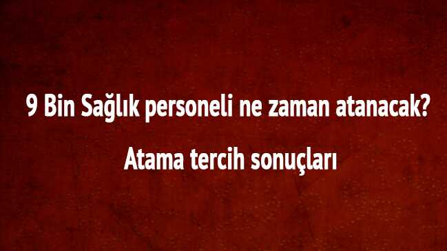 %C3%96SYM+son+dakika+9+Bin+Sa%C4%9Fl%C4%B1k+personeli+ne+zaman+atanacak+atama+tercih+sonu%C3%A7lar%C4%B1+