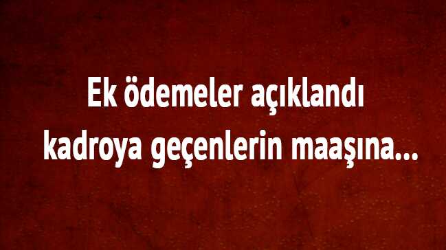 Ek+%C3%B6demeler+a%C3%A7%C4%B1kland%C4%B1+kadroya+ge%C3%A7enlerin+maa%C5%9F%C4%B1na...