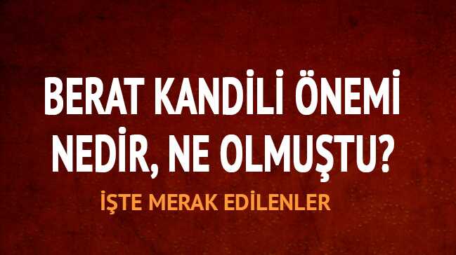 Berat+Kandili+gecesinde+ne+oldu,+fazileti+%C3%B6nemi+ne?+Berat+Kandili+nedir,+berat+anlam%C4%B1+ne+demek?