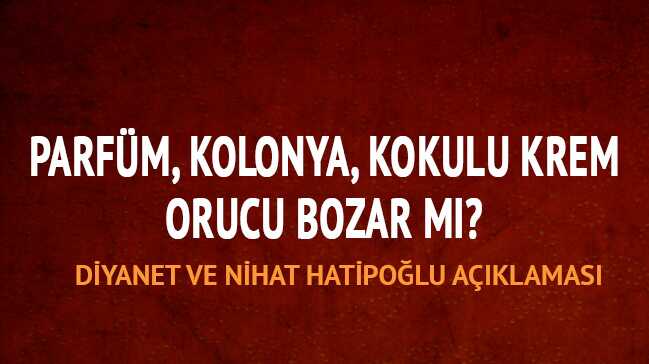 Kolonya,+kokulu+krem,+parf%C3%BCm+orucu+bozar+m%C4%B1+Diyanet+Nihat+Hatipo%C4%9Flu+a%C3%A7%C4%B1klamas%C4%B1%21;