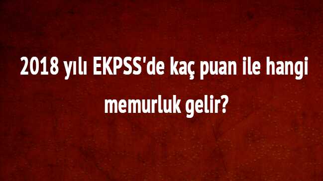 2018+EKPSS+ka%C3%A7+puan+ile+hangi+memurluk+gelir+EKPSS+tercih+son+dakika+a%C3%A7%C4%B1klamas%C4%B1+