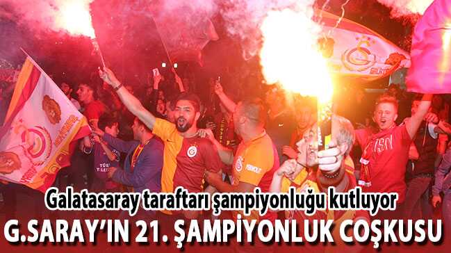 Galatasaray taraftarlarÄ± 21. ÅampiyonluÄu kutluyor