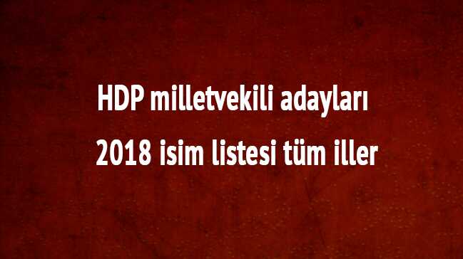 HDP+milletvekili+adaylar%C4%B1+2018+isim+listesi+t%C3%BCm+iller
