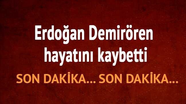 Erdo%C4%9Fan+Demir%C3%B6ren+kimdir+nereli+ka%C3%A7+ya%C5%9F%C4%B1nda?+Erdo%C4%9Fan+Demir%C3%B6ren+hastal%C4%B1%C4%9F%C4%B1+neydi?+