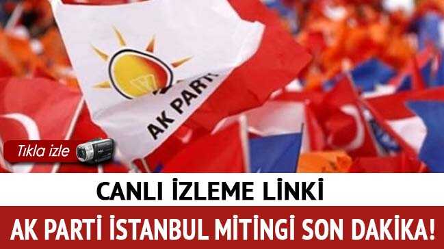 AK+Parti+B%C3%BCy%C3%BCk+%C4%B0stanbul+Mitingi+ba%C5%9Flad%C4%B1