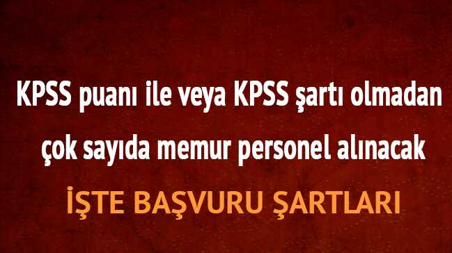 KPSS+puan%C4%B1+ile+veya+KPSS+%C5%9Fart%C4%B1+olmadan+%C3%A7ok+say%C4%B1da+memur+personel+al%C4%B1nacak