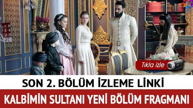 Kalbimin+Sultan%C4%B1+2.+son+B%C3%B6l%C3%BCm+izle+Kalbimin+Sultan%C4%B1+3.+Yeni+b%C3%B6l%C3%BCm+fragman%C4%B1+Star+TV%E2%80%99de