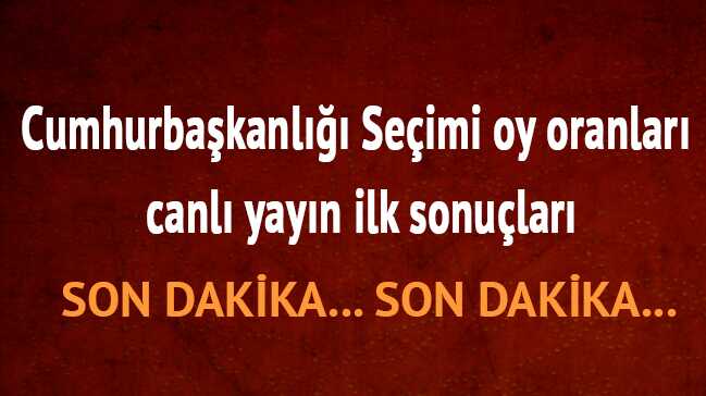 Cumhurba%C5%9Fkanl%C4%B1%C4%9F%C4%B1+Se%C3%A7imi+oy+oranlar%C4%B1+canl%C4%B1+yay%C4%B1n+ilk+sonu%C3%A7lar%C4%B1