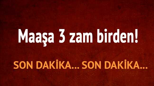 Memura+g%C3%BCzel+haber+maa%C5%9Fa+3+zam+birden%21;