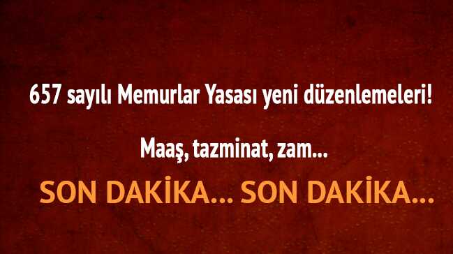 Memur+yasas%C4%B1+657+say%C4%B1l%C4%B1+son+dakika+yeni+d%C3%BCzenleme+memur+maa%C5%9F,+tazminat,+zam+nas%C4%B1l+oldu+