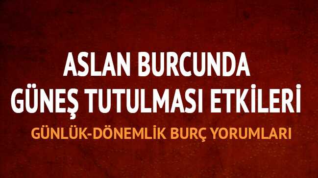 Aslan+burcunda+G%C3%BCne%C5%9F+tutulmas%C4%B1+etkileri+nelerdir?+A%C4%9Fustos+2018+Aslan+burcu+g%C3%BCnl%C3%BCk+yorumlar+