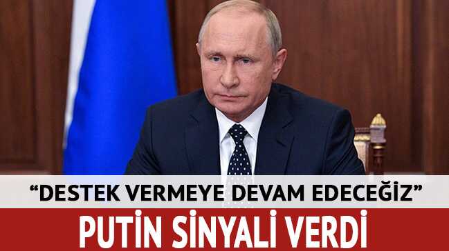 Rusya Devlet Ba�kan� Putin: Destek vermeye devam edece�iz