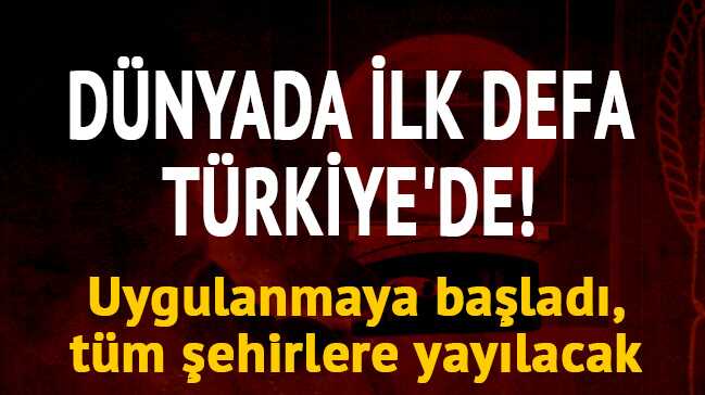 D�nyada ilk defa T�rkiye'de uygulan�yor
