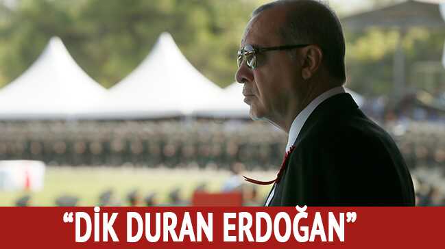 Dik duran Erdo�an