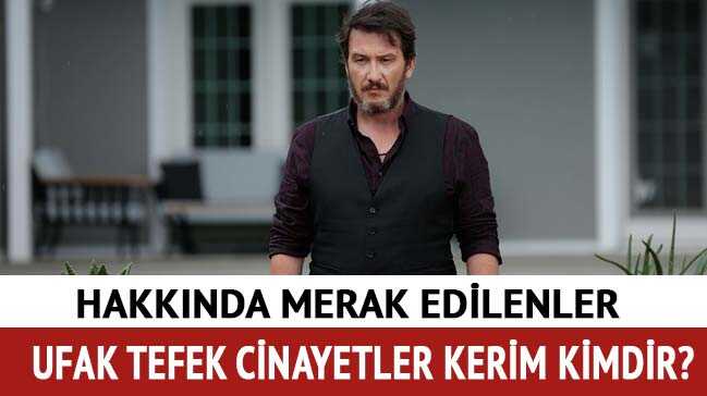 Osman+Sonant+ka%C3%A7+ya%C5%9F%C4%B1nda,+nereli%E2%80%99+Ufak+Tefek+Cinayetler+oyuncular%C4%B1+Kerim+Adil+kimdir%E2%80%99