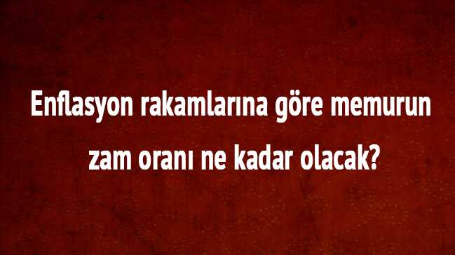 Memur+enflasyon+maa%C5%9F+zam+oran%C4%B1+enflasyon+rakamlar%C4%B1