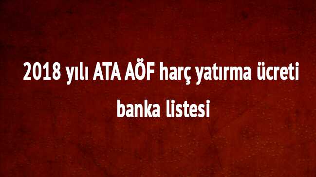 Atat%C3%BCrk+%C3%BCniversitesi+2018+ATA+A%C3%96F+LMS+kay%C4%B1t+ders+se%C3%A7imi+ATA+A%C3%96F+har%C3%A7+yat%C4%B1rma+paras%C4%B1+banka+listesi+