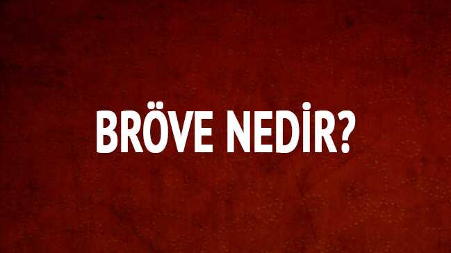 Br%C3%B6ve+nedir?+Br%C3%B6ve+ne+demektir?