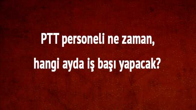 PTT+personeli+ne+zaman,+hangi+ayda+i%C5%9F+ba%C5%9F%C4%B1+yapacak+PTT+5+bin+personel+al%C4%B1m%C4%B1+s%C4%B1nav+sonu%C3%A7+