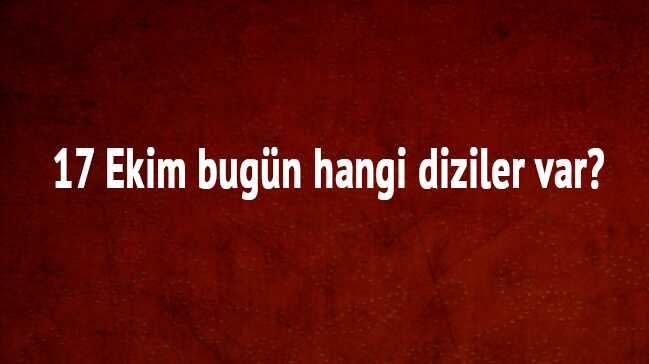 17+Ekim+%C3%87ar%C5%9Famba+bug%C3%BCn+hangi+diziler+var?+