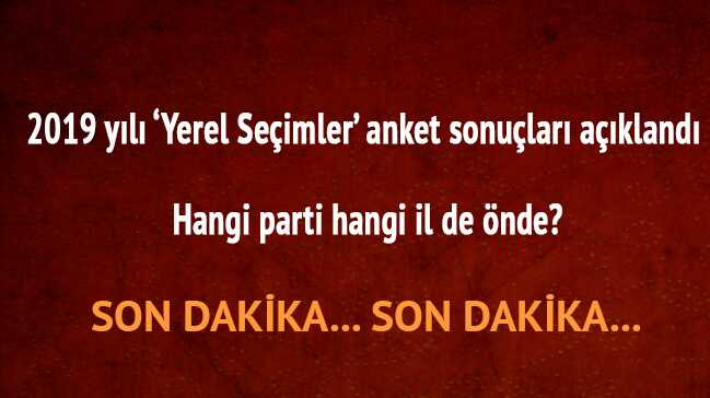 2019+yerel+se%C3%A7im+son+dakika+anket+sonu%C3%A7lar%C4%B1+%C4%B0l+il+parti+oy+oranlar%C4%B1+yerel+se%C3%A7im+ne+zaman?+