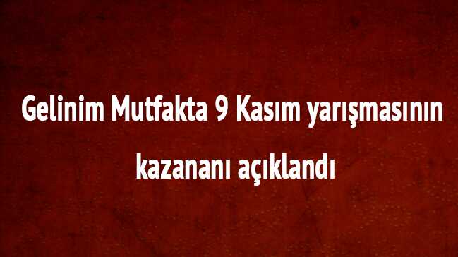 9+Kas%C4%B1m+Gelinim+Mutfakta+yar%C4%B1%C5%9Fmas%C4%B1n%C4%B1n+kazanan%C4%B1+a%C3%A7%C4%B1kland%C4%B1