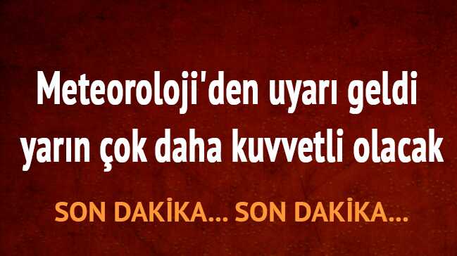 Kritik Uyarı Geldi Bu Gece ve Yarın Kritik Uyarı Geldi Bu Gece ve Yarın