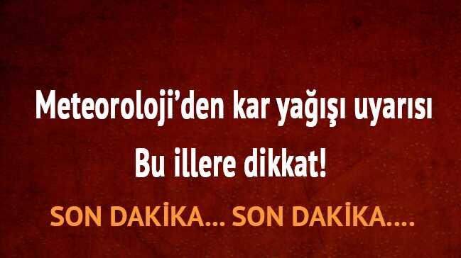 Meteoroloji’den+kar+ya%C4%9F%C4%B1%C5%9F%C4%B1+uyar%C4%B1s%C4%B1+Bu+illere+dikkat%21;+