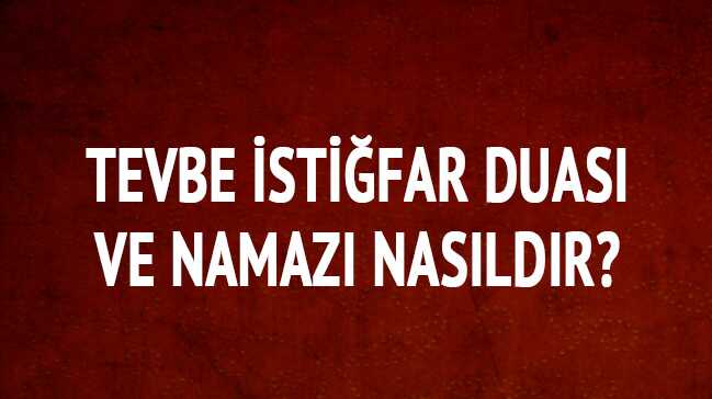 T%C3%B6vbe+tevbe+suresi+namaz%C4%B1+nas%C4%B1l+k%C4%B1l%C4%B1n%C4%B1r%E2%80%99+T%C3%B6vbe+%C4%B0sti%C4%9Far+duas%C4%B1+nas%C4%B1l+edilir%E2%80%99