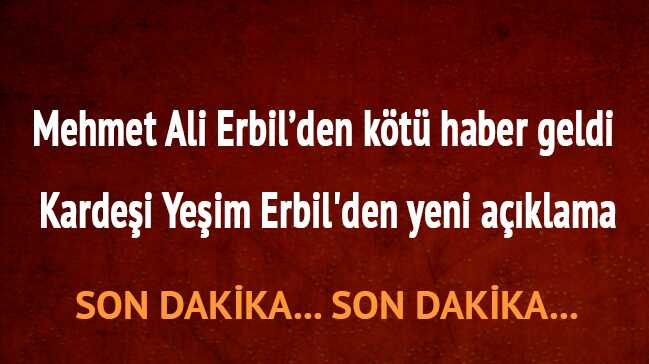 Mehmet+Ali+Erbil%E2%80%99in+sa%C4%9Fl%C4%B1k+durumu+nas%C4%B1l+oldu?