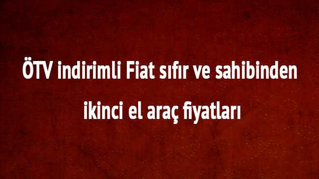 Fiat+S%C4%B1f%C4%B1r+sahibinden+Sahibinden+%C3%96TV+indirimli+ikinci+el+g%C3%BCncel+ara%C3%A7+fiyatlar%C4%B1+son+dakika+ne+kadar+