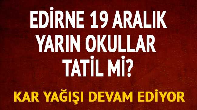 Edirne+yar%C4%B1n+okullar+tatil+mi+20+Aral%C4%B1k+Per%C5%9Fembe+Edirne+kar+tatili+var+m%C4%B1+Valilik+MEB+a%C3%A7%C4%B1klamas%C4%B1+