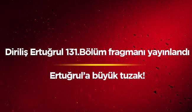 TRT1+16+Ocak+Dirili%C5%9F+son+b%C3%B6l%C3%BCm+izle+Dirili%C5%9F+Ertu%C4%9Frul+131.b%C3%B6l%C3%BCm+fragman%C4%B1+nefes+kesti+TRT+izle+