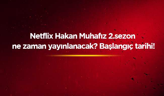 Netflix+Hakan:+Muhaf%C4%B1z+yeni+b%C3%B6l%C3%BCm+fragman%C4%B1+izle+The+Protector+2.+sezon+tarihi+ne+zaman?+