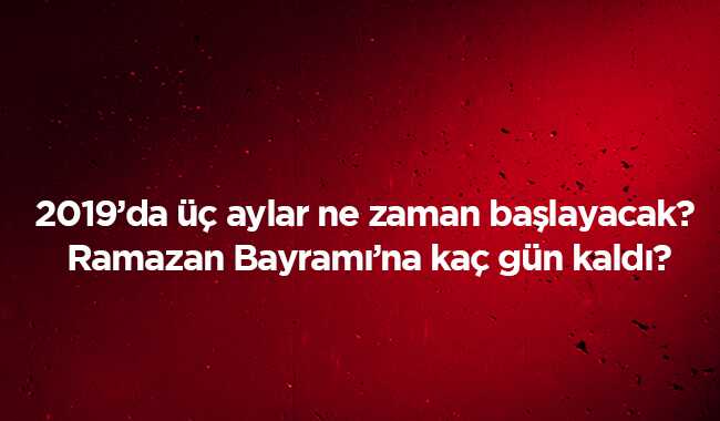 2019+Ramazan+Bayram%C4%B1+tarihi+ka%C3%A7+g%C3%BCn+kald%C4%B1%E2%80%99+Diyanet+2019’da+%C3%BC%C3%A7+aylar+ne+zaman+ba%C5%9Flayacak%E2%80%99+